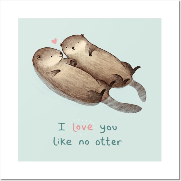 I Love You Like No Otter Wall Art by Sophie Corrigan